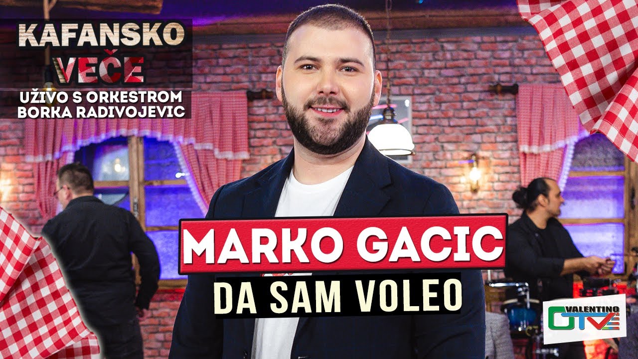 MARKO GACIC - DA SAM VOLEO UZIVO | (ORK. BORKO RADIVOJEVIC) | 2022 | OTV VALENTINO