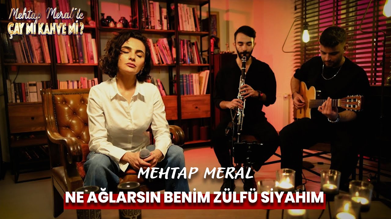 Mehtap Meral - Ne Ağlarsın Benim Zülfü Siyahım (Çay Mı Kahve Mi ? - Akustik)