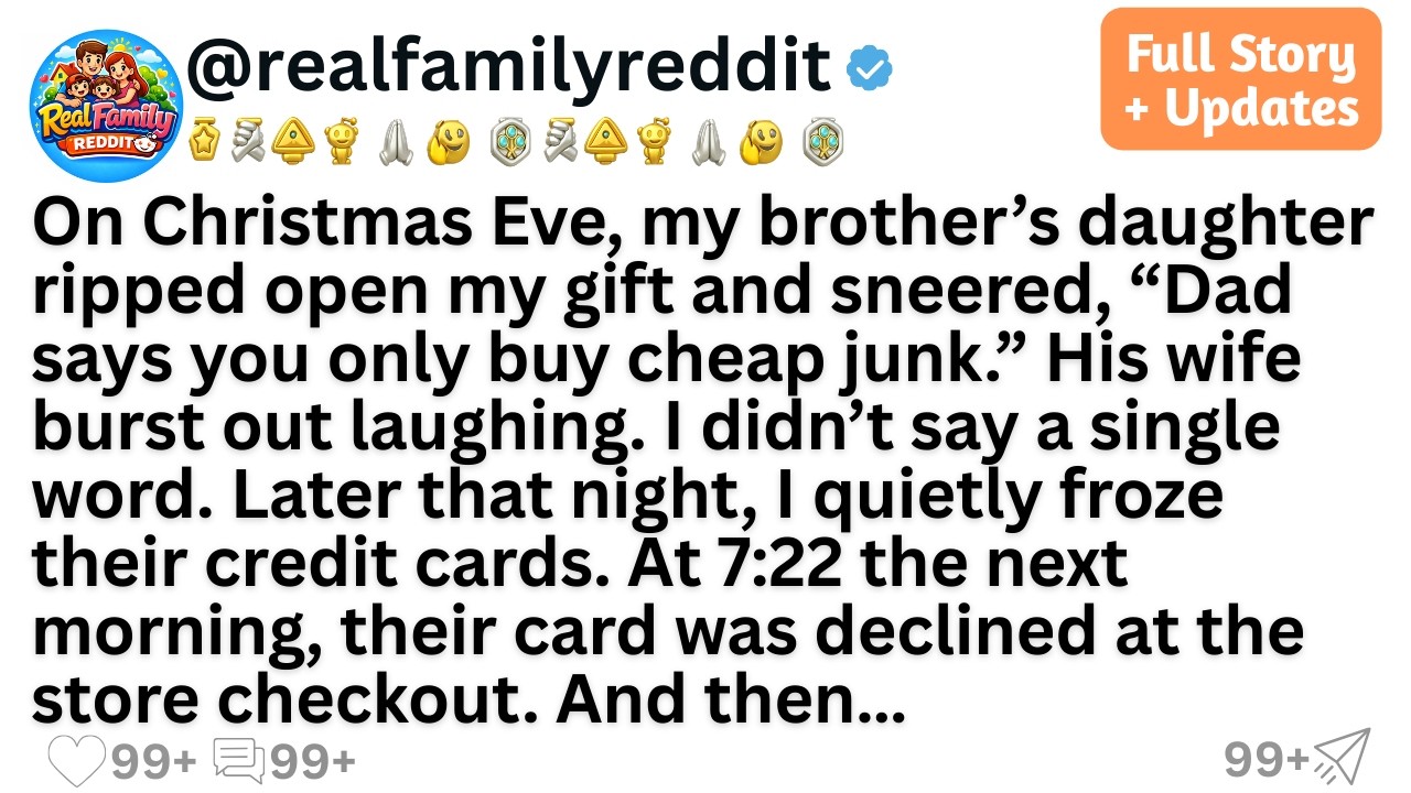 On Christmas Eve, my brother’s daughter ripped open my gift and sneered, “Dad says you only buy c...