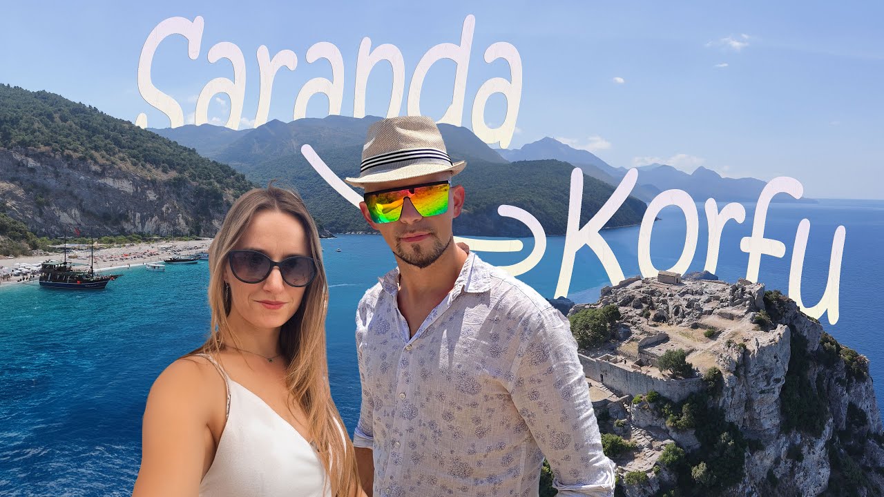 Saranda, czy Korfu? Czyli jakie miejsca zrobiły na nas najlepsze wrażenie!