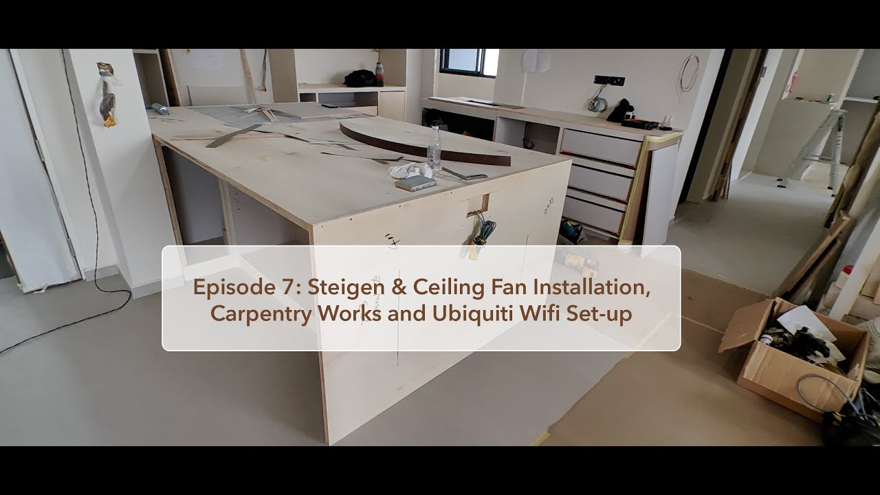 [Beans&Beams Reno Vlog] Ep7: Steigen & Ceiling Fan, Carpentry Works and Ubiquiti WiFi Set-up