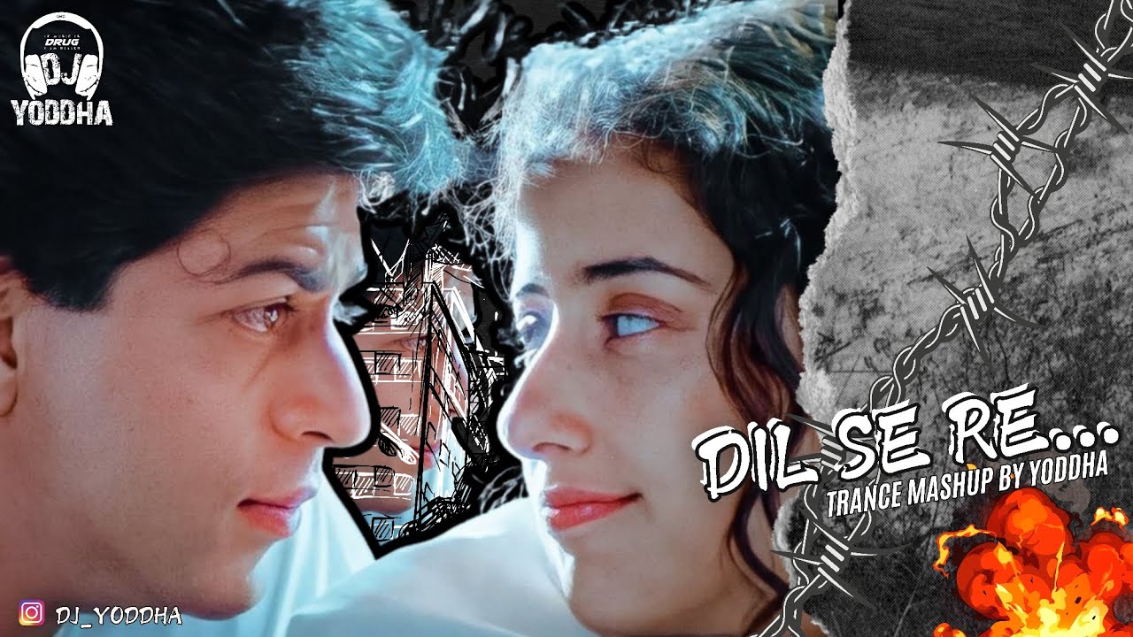 Dil Se Re - Trance Mashup by Yoddha | A.R. Rehman | Shahrukh Khan | Manisha Koirala 