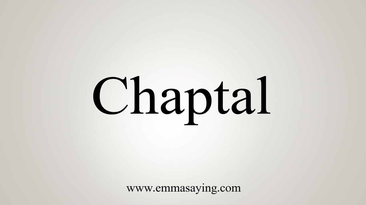 How To Say Chaptal