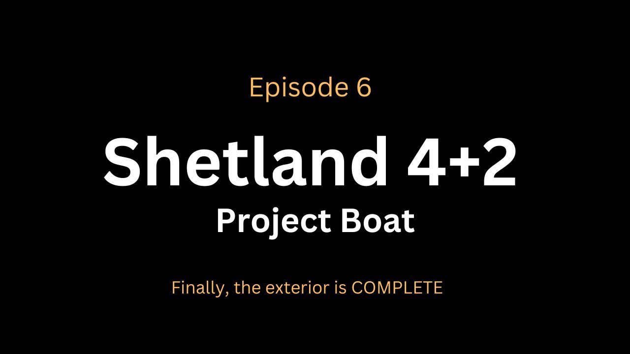 Ep:6. Shetland 4+2 Project Boat