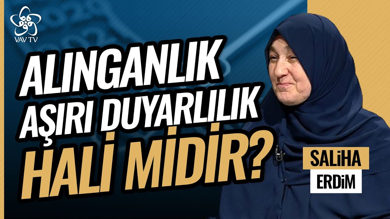 Saliha Erdim | Alınganlık Aşırı Duyarlılık Hali midir?