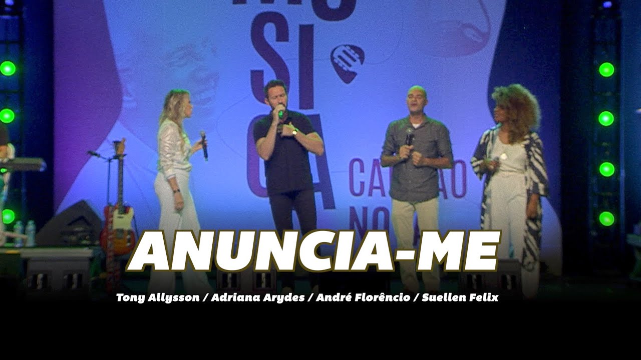 Anuncia-me - Tony Allysson / Adriana Arydes / André Florêncio / Suellen Felix