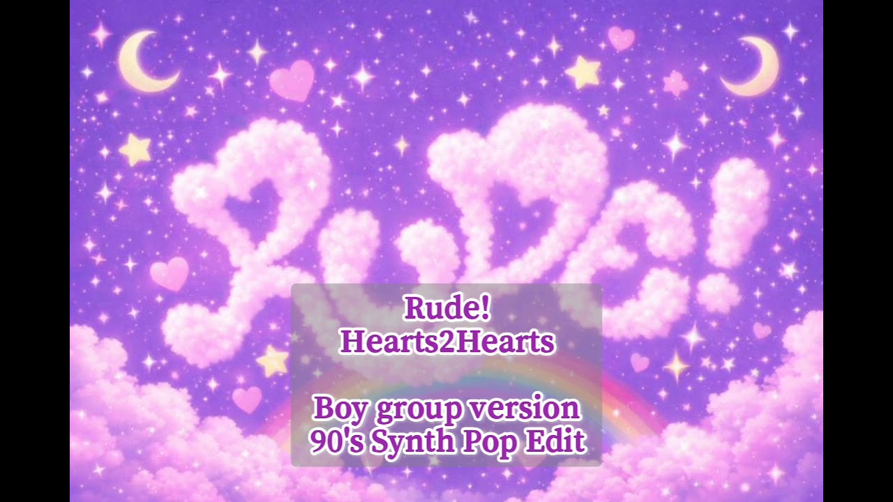 Rude! (Boy group version) – Hearts2Hearts(하츠투하츠) ｜ [90''s Synth Pop Edit]