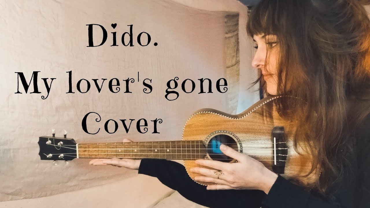 My lover's gone Cover. By Dido ✨