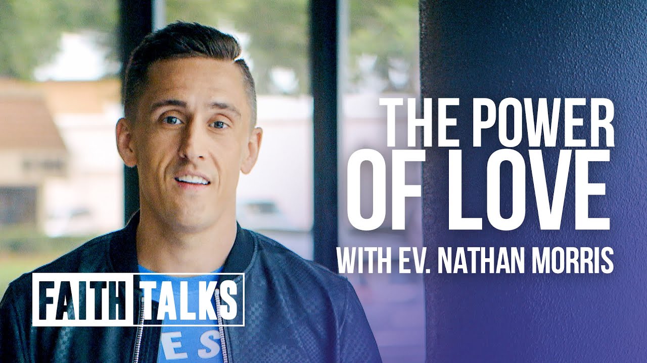 The Power Of Love - Faith Talks - Nathan Morris