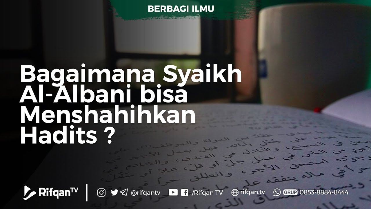 Berbagi Ilmu: Bagaimana Syaikh Al-Albani bisa Menshahikan Hadits?