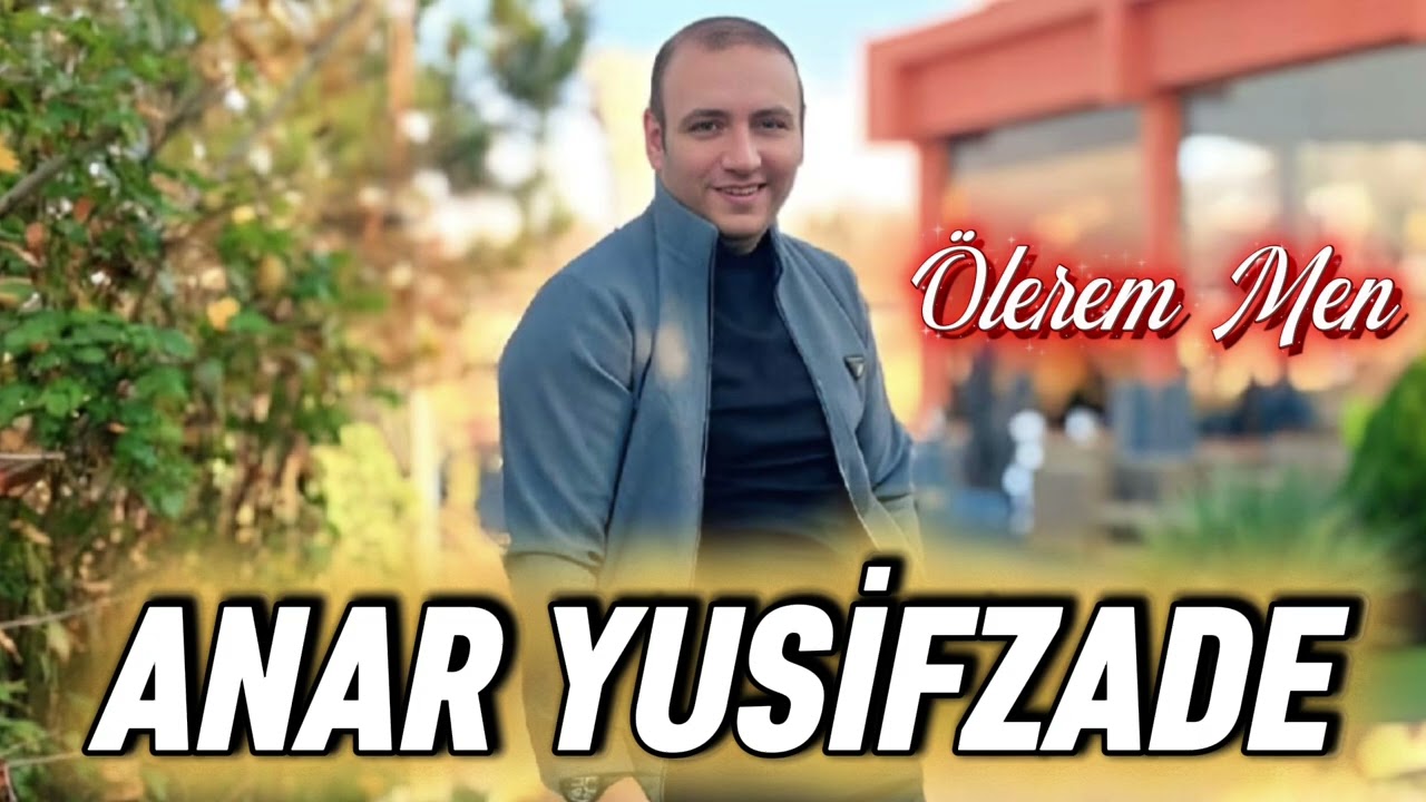 Anar Yusifzade - Olerem Men 2026 ( Yeni Versiya )
