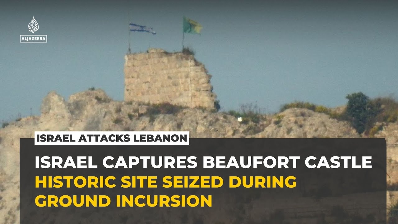 Israel says it seized Beaufort Castle in southern Lebanon, a major advance beyond the Litani River