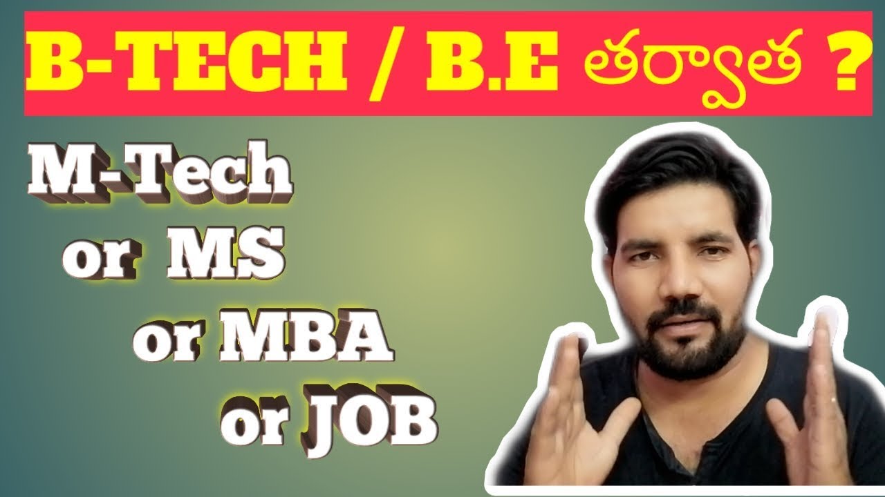 M-Tech or MS or MBA or JOB II What to Do After B-Tech / BE II What Next After B-Tech /BE