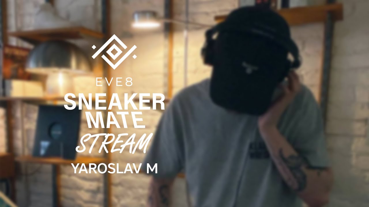 Yaroslav M / Sneaker Mate X EVE8 / Charity Stream