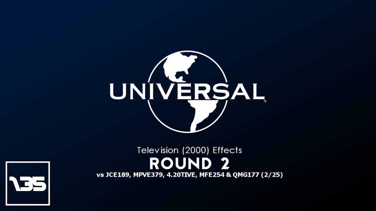 Universal Television (2000) Effects Round 2 vs JCE189, MPVE379, 4.20TIVE, MFE254 & QMG177 (2⁄25)