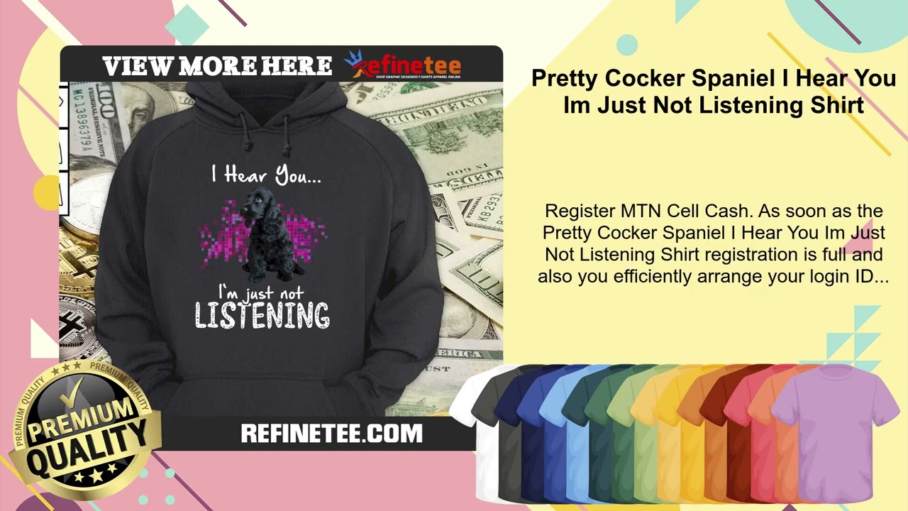Pretty Cocker Spaniel I Hear You Im Just Not Listening Shirt