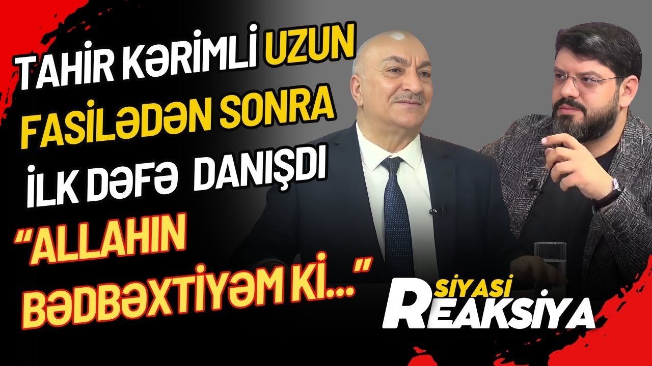 Tahir Kərimli uzun fasilədən sonra İLK DƏFƏ DANIŞDI: 