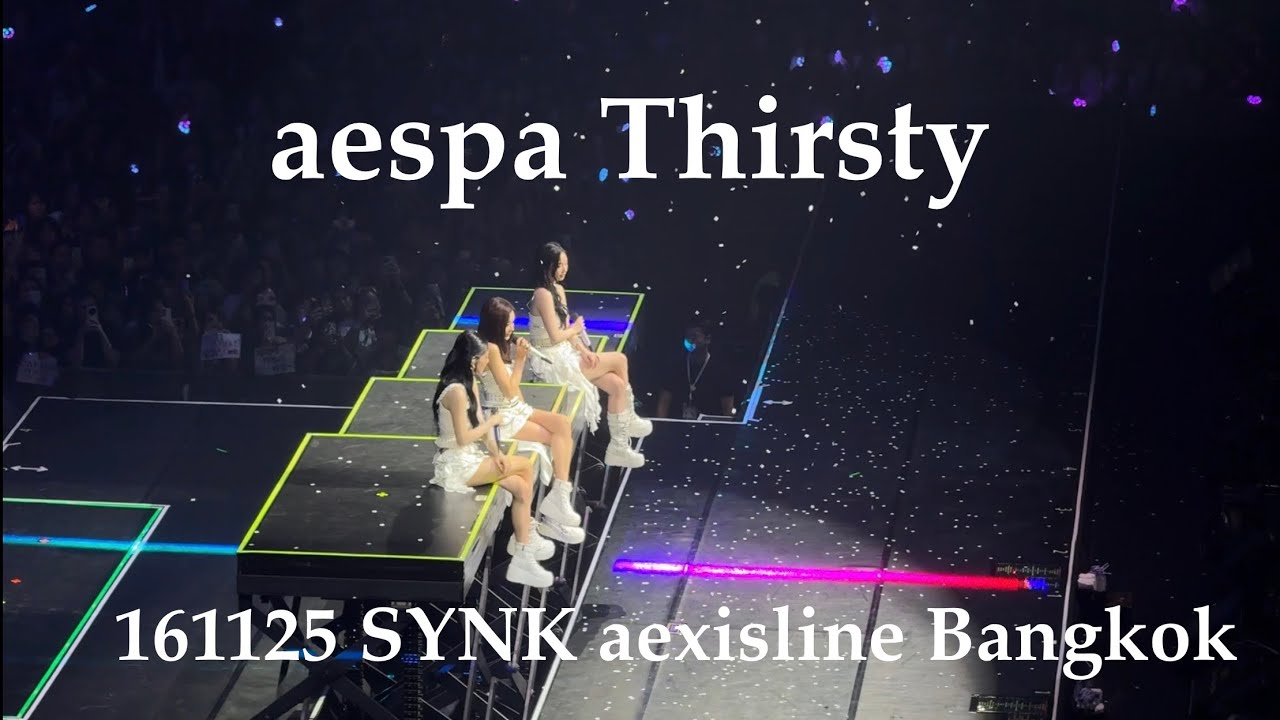 20251116 — Thirsty by aespa SYNK aexisline live in Bangkok Day2 