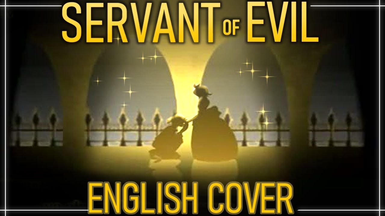 【Servant of Evil】ENGLISH COVER ☁Artsythesecond ☁