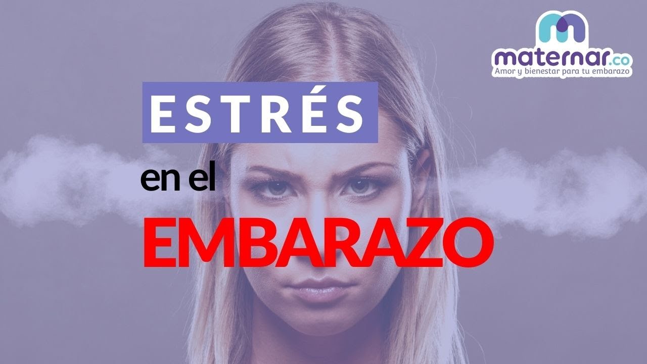 Estrés en el embarazo ¿afecta a mi bebé? | Maternar.co