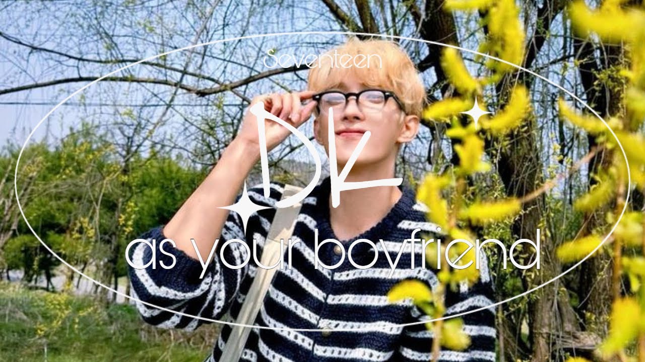 Imagine: DK as your boyfriend
