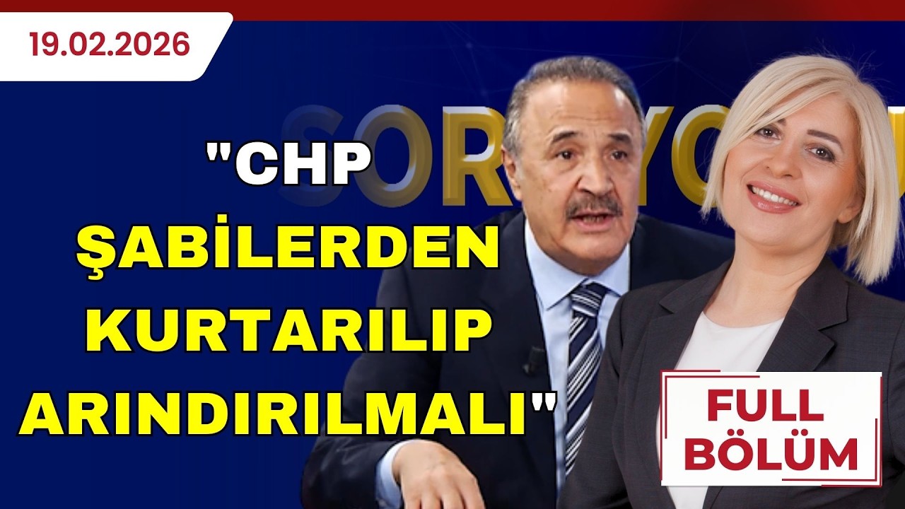 CHP Şaibelerden Kurtarılıp Arındırılmalı| SORUYORUZ| 19.02.2026
