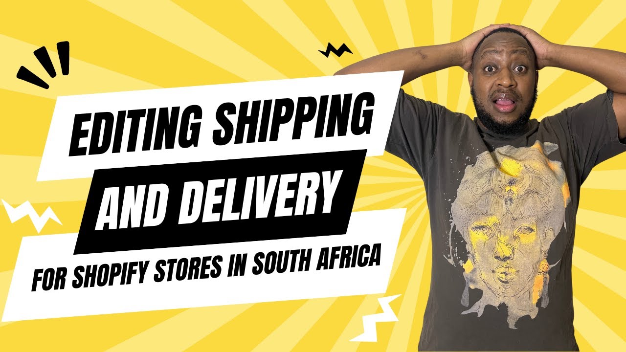 Editing Shipping and Delivery for Your South African Shopify Store
