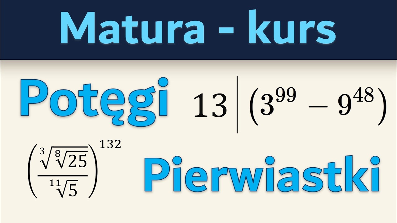 Kurs - Matura 2026 - potęgi, dowody, pierwiastki