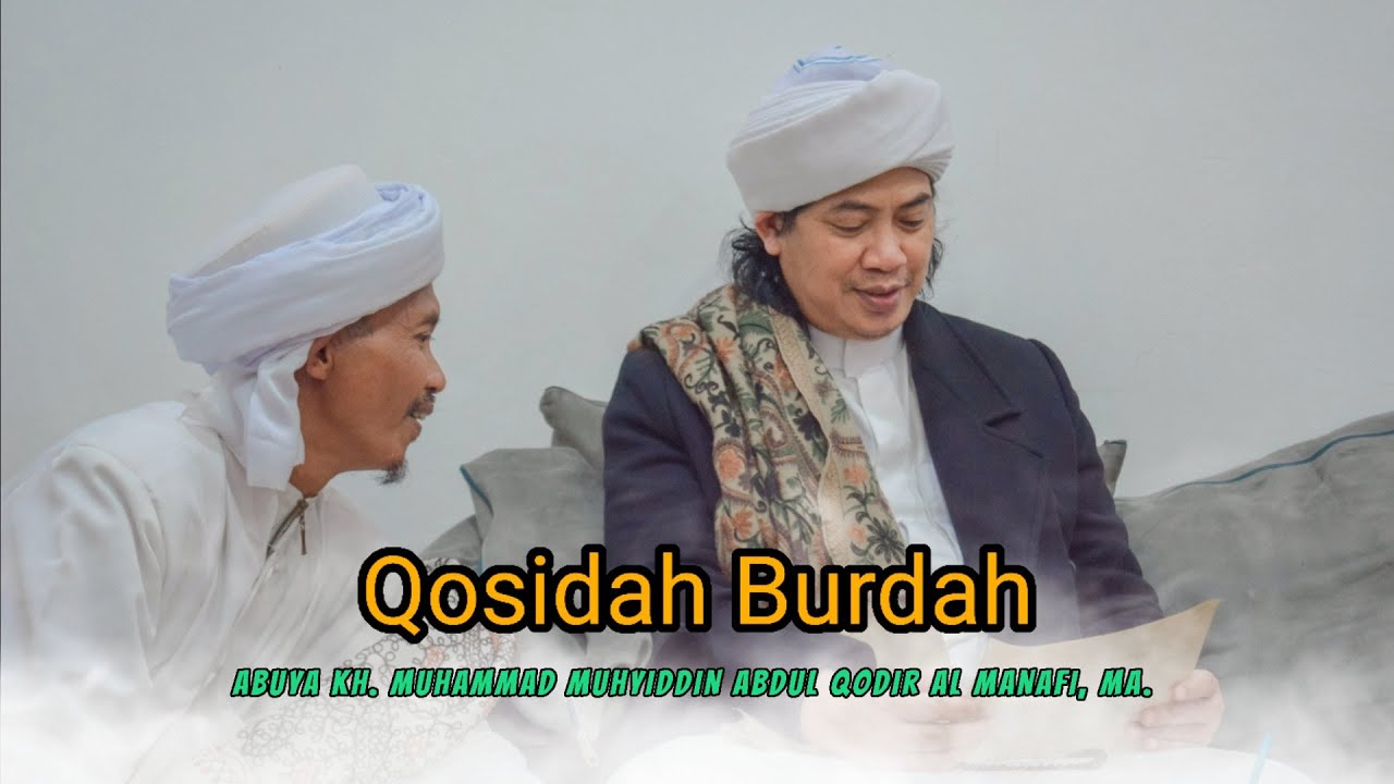 Qosidah  Burdah - Abuya KH. M. Muhyiddin Abdul Qodir Al-Manafi MA.