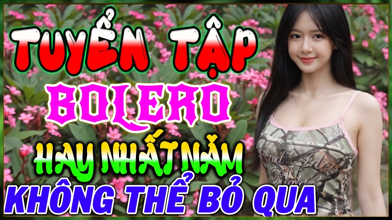 Tuyển Tập Bolero Hay Nhất - KHÔNG THỂ BỎ QUA - Nhạc Có Chọn Lọc