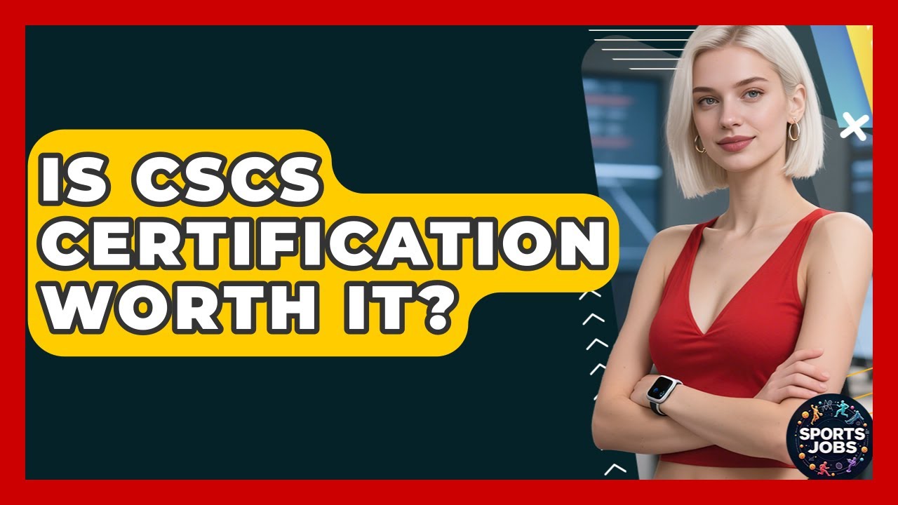 Is CSCS Certification Worth It? - Sports Jobs