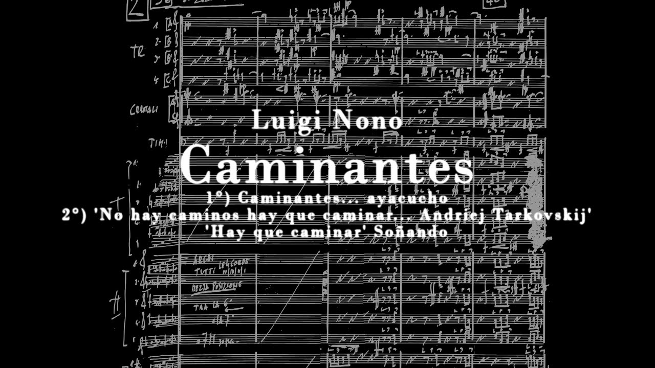 Luigi Nono - CAMINANTES (full cycle) [w/score]