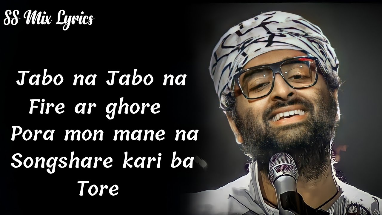 Arijit Singh - Jabo Na Jabo Na Fire Ar Ghore ( LYRICS ) x Mi Dolkar Daryacha Raja x De Dol Do
