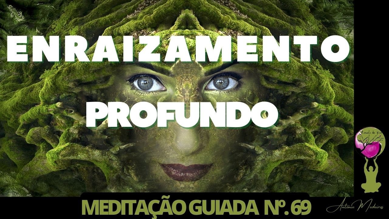 MEDITA&Ccedil;&Atilde;O GUIADA 69 - ENRAIZAMENTO PROFUNDO
