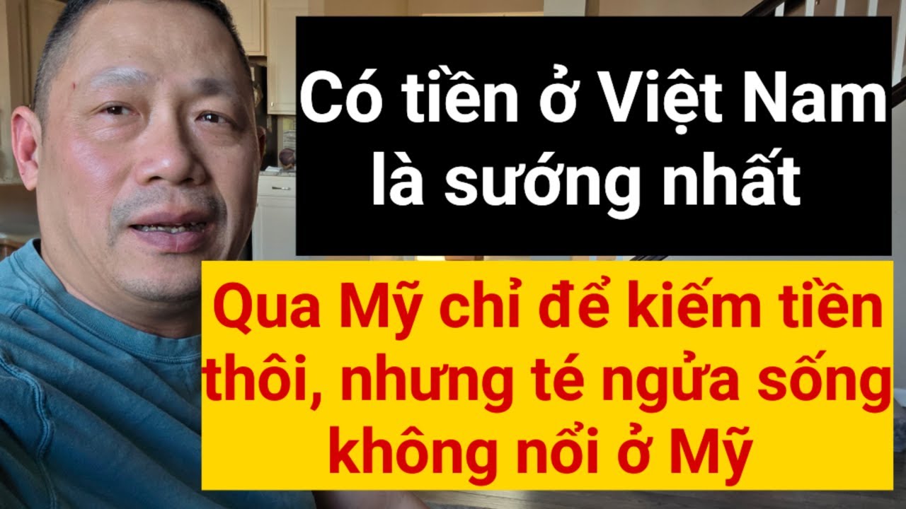 Ở Mỹ làm 10 ngàn đô một tháng vẫn không bằng ở Việt Nam làm một ngàn đô.