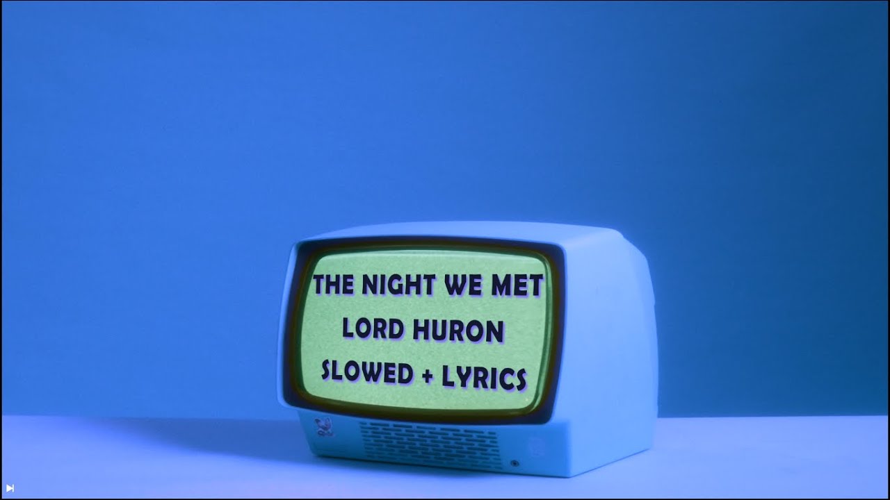 Lord Huron - The Night We Met (Slowed + Lyrics)