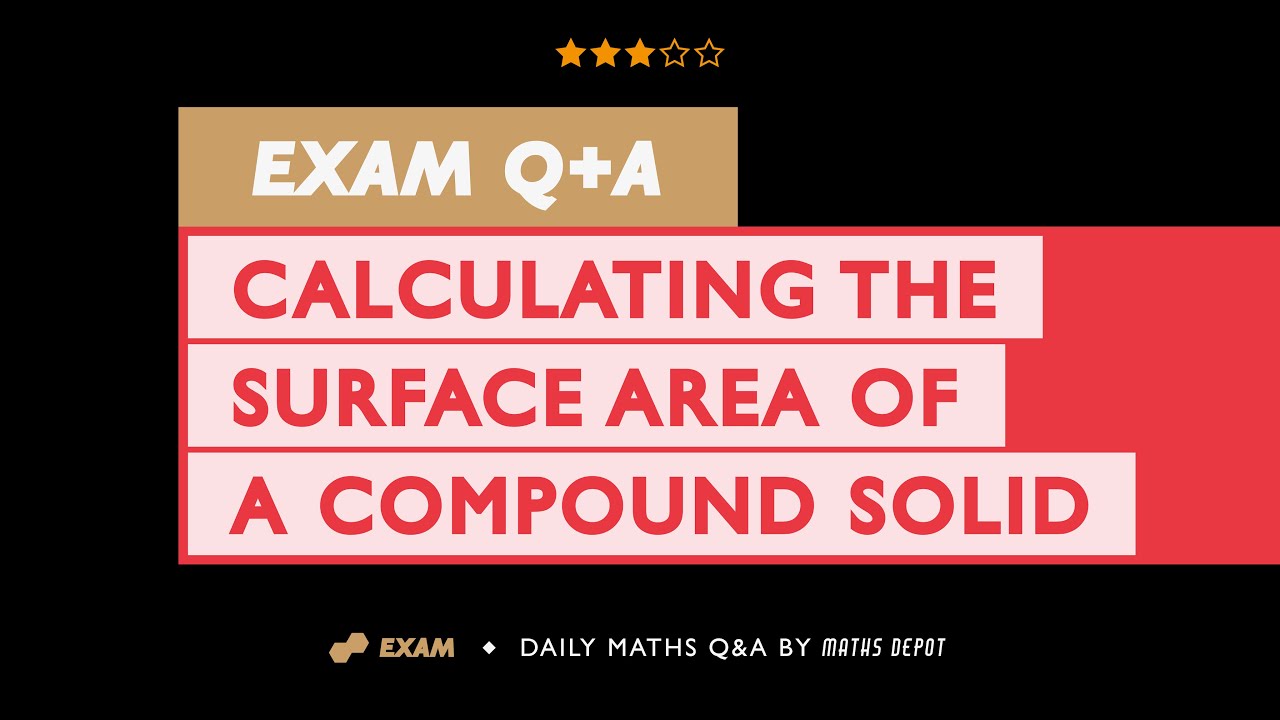 Calculating the SURFACE AREA of a SOLID SHAPE | 2022 | GCSE Higher Level | 1MA1/1H