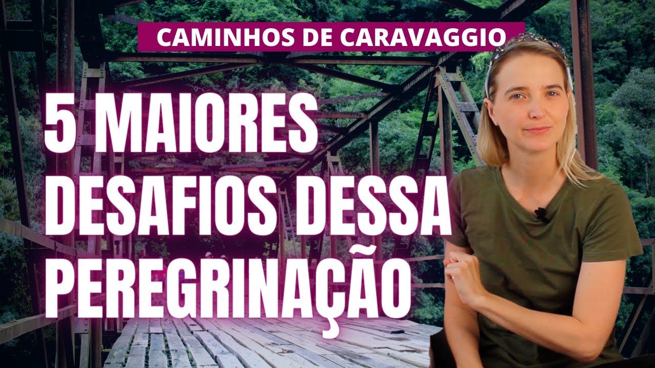Caminhos de Caravaggio | Os 5 maiores desafios dessa peregrinação