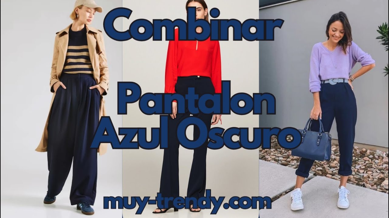 Outfits con Pantalón Azul oscuro para mujer - MUY TRENDY