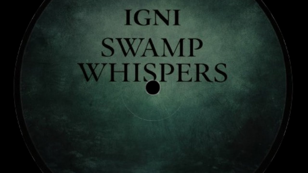 IGNI &mdash; Swamp Whisper | Official Audio