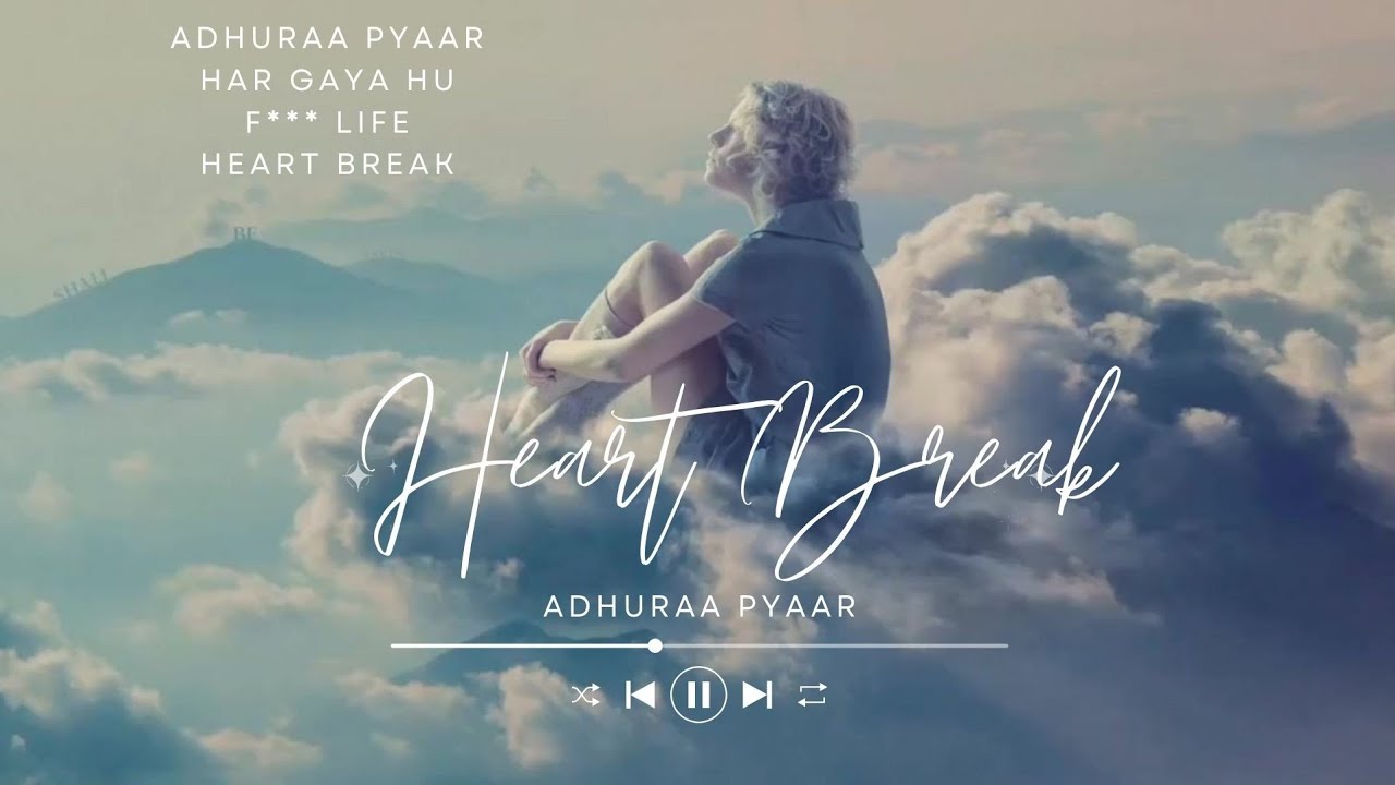 EP- Heart Break I Adhura Pyaar I Har Gaya Hu I F*** Life I Heart Break I Prod. Harsh Malji 