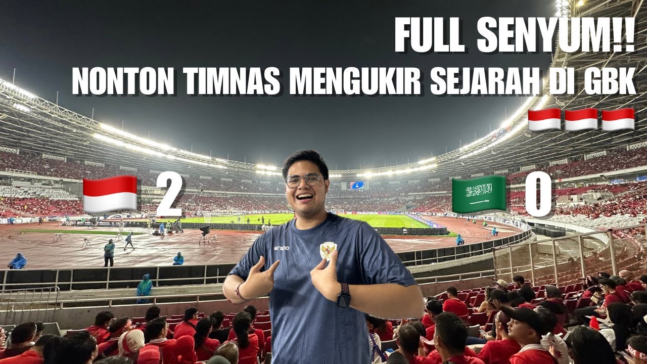 NONTON TIMNAS INDONESIA DI GBK LAWAN ARAB SAUDI! FULL SENYUMMM 🇮🇩🇮🇩