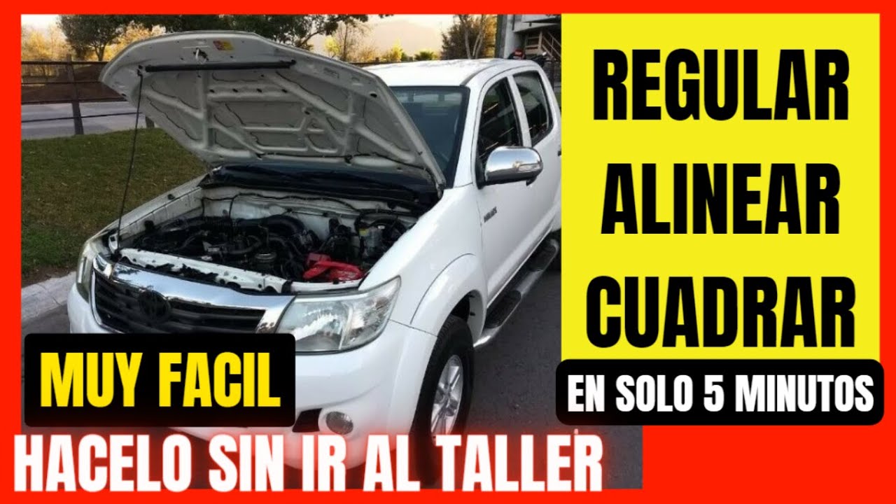 COMO AJUSTAR ALINEAR CALIBRAR REGULAR CAPOT DE AUTO, CAMIONETA,  PICK UP CUADRAR.