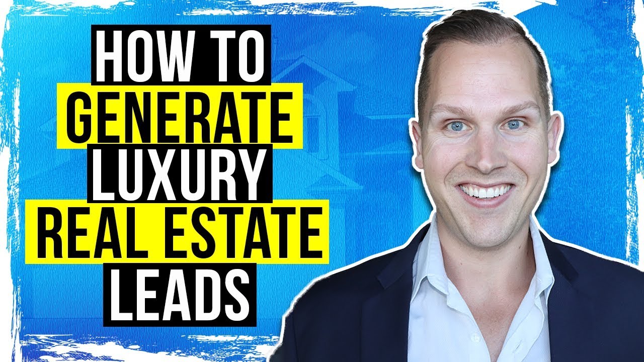 The #1 Way to get Luxury Real Estate Clients using Real Estate Lead Generation