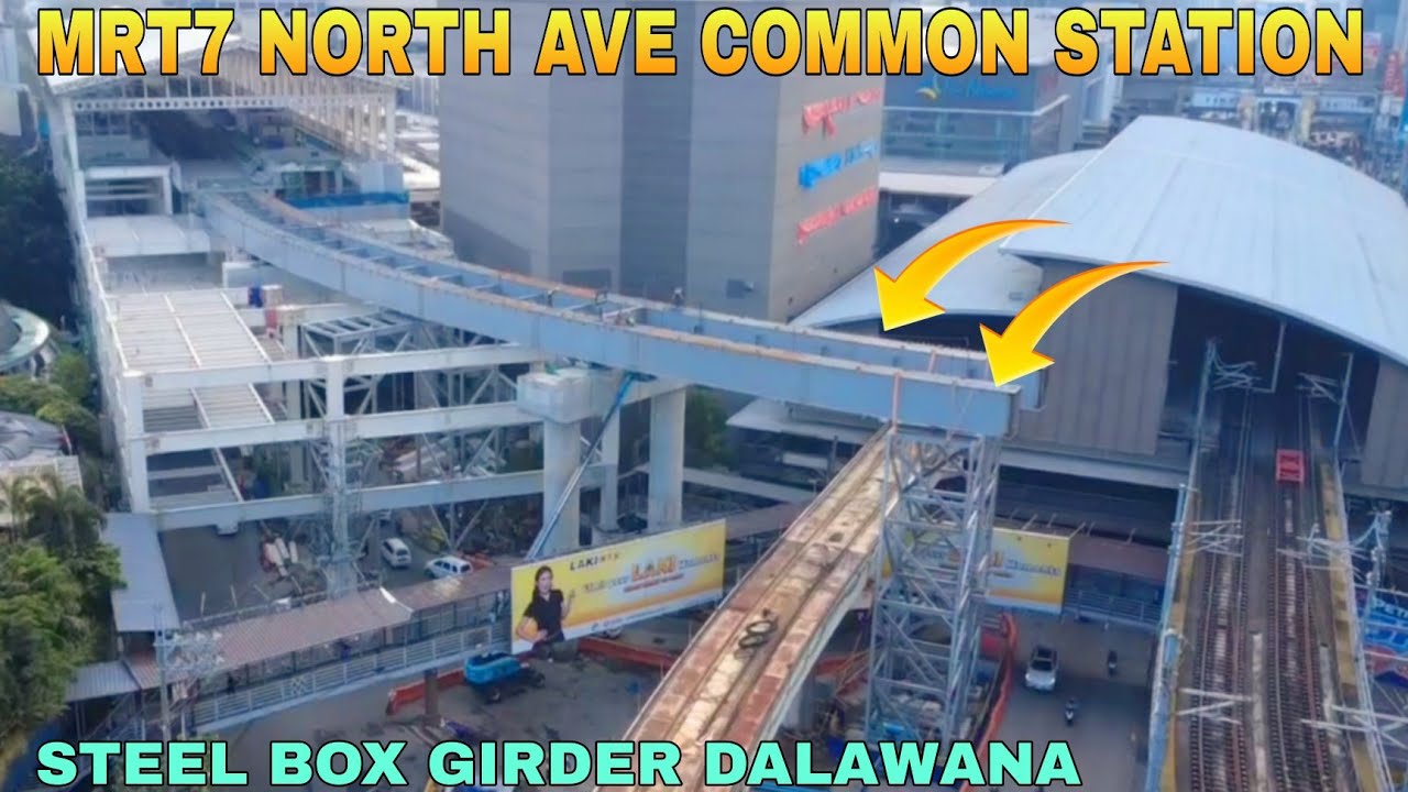 STEEL BOX GIRDER DALAWA NA/MRT7 NORTH AVE COMMON STATION UNIFIED GRAND CENTRAL STATION UPDATE
