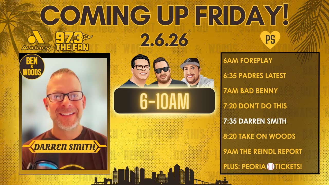 Ben & Woods LIVE: February 6th, 2026 - Padres Latest, Super Bowl LX, + Darren Smith Joins The Show!