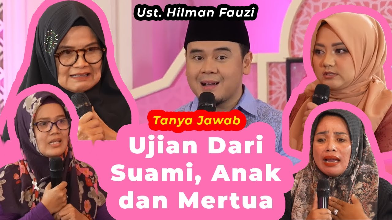 Ujian Dari Suami, Anak dan Mertua❗Tanya Jawab❗ Ust. Hilman Fauzi