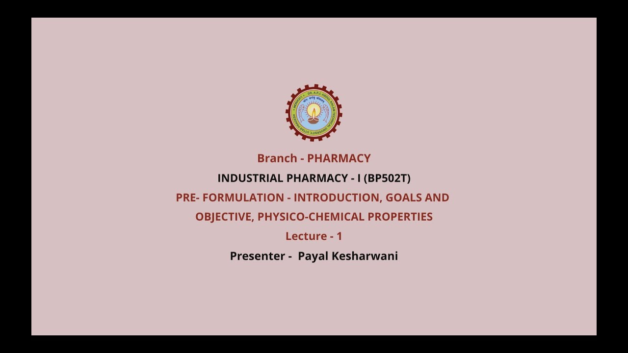 IndustrialPharmacy -I|Pre-formulation-Introduction, Goals and Objective, Physico-Chemical Properties