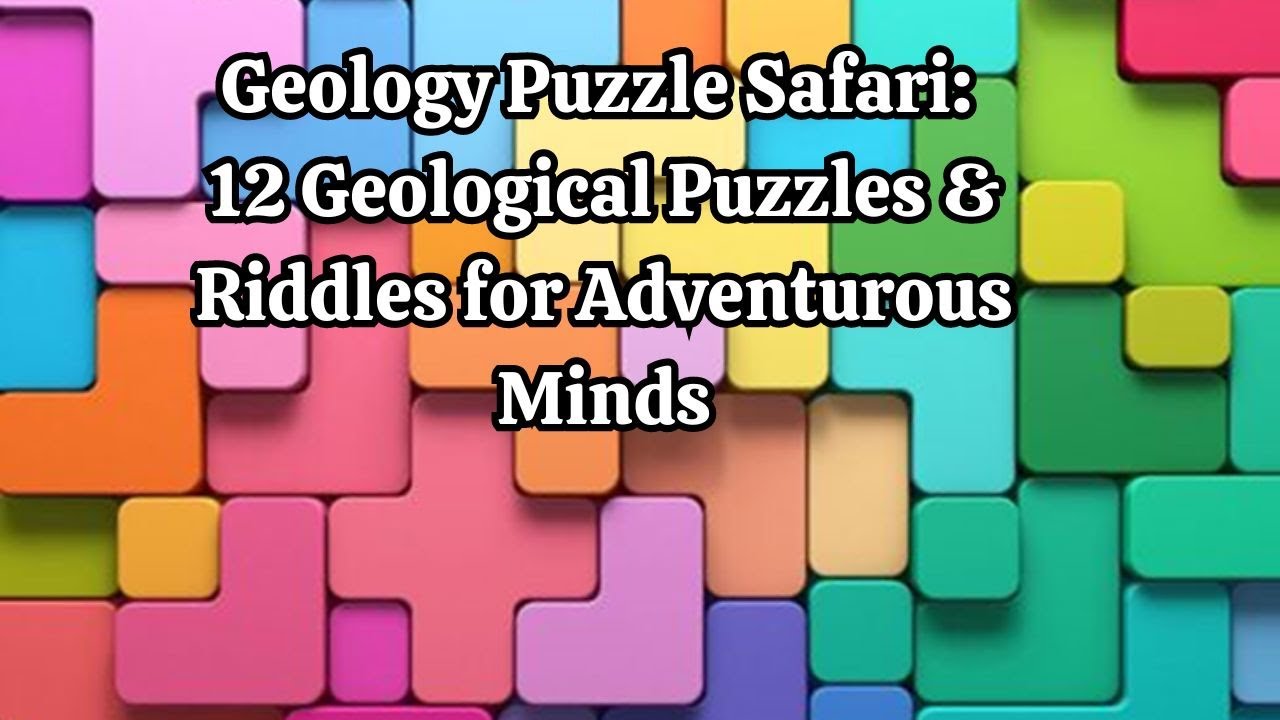 Geology Puzzle Safari 12 Geological Puzzles & Riddles for Adventurous Minds
