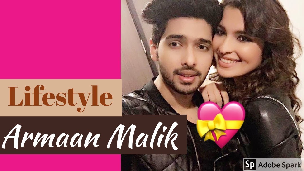 Armaan Malik Lifestyle, Girlfriend, Family, Biography,Income, House,relationship